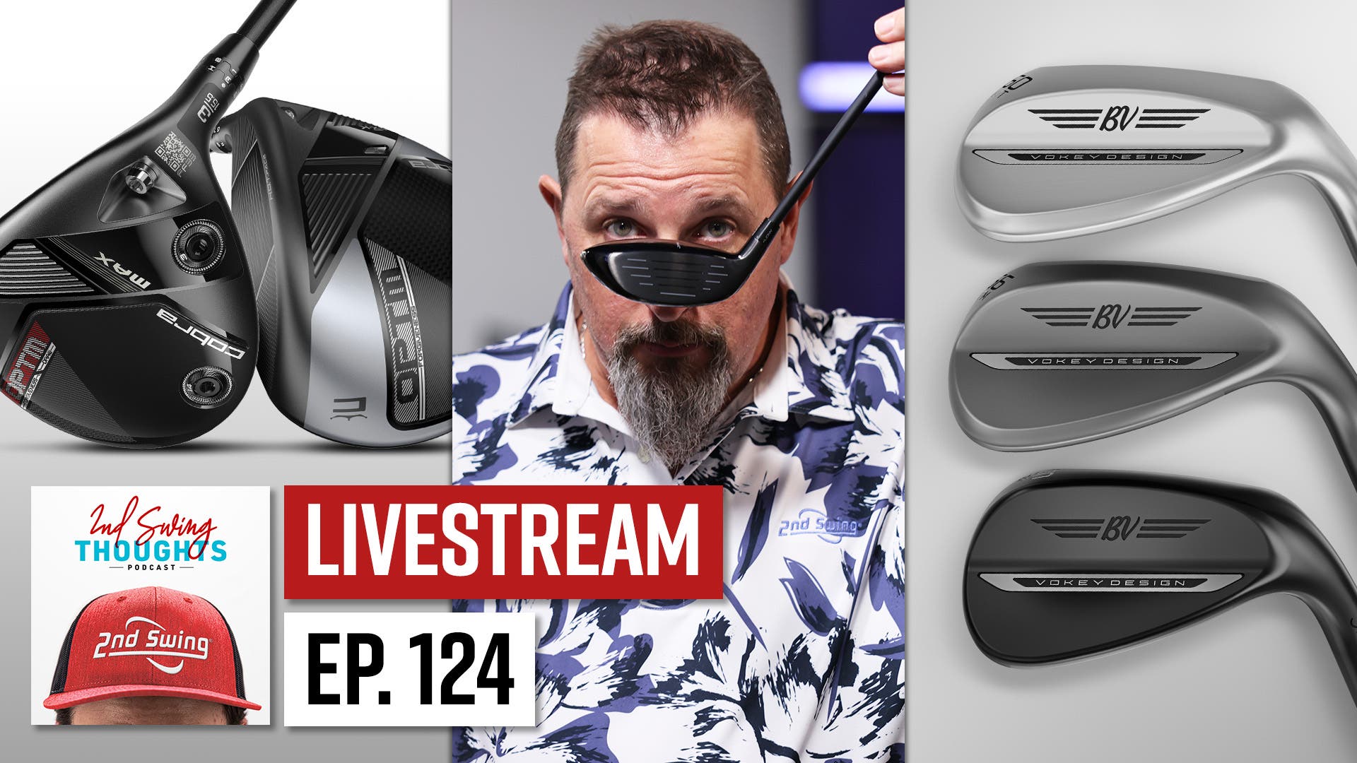Cobra OPTM, Vokey SM11, & More | 2nd Swing Thoughts LIVE