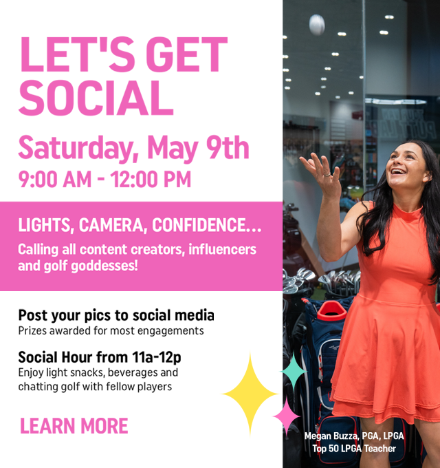"Let's Get Social" event at 2nd Swing Golf &mdash; Saturday May 9th, 9am&ndash;12pm. Targeted at women golfers, content creators, and influencers. Features social media contest with prizes for most engagements, and a social hour with snacks and beverages from 11am&ndash;12