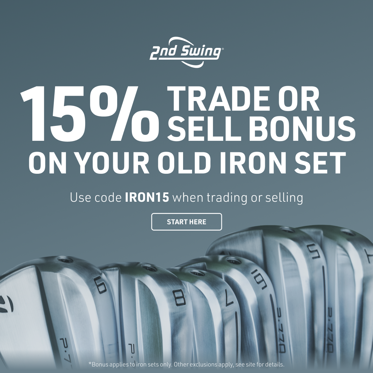 15% trade or sell bonus on your old iron set &mdash; Use code IRON15 when trading or selling. Bonus applies to iron sets only, other exclusions apply.